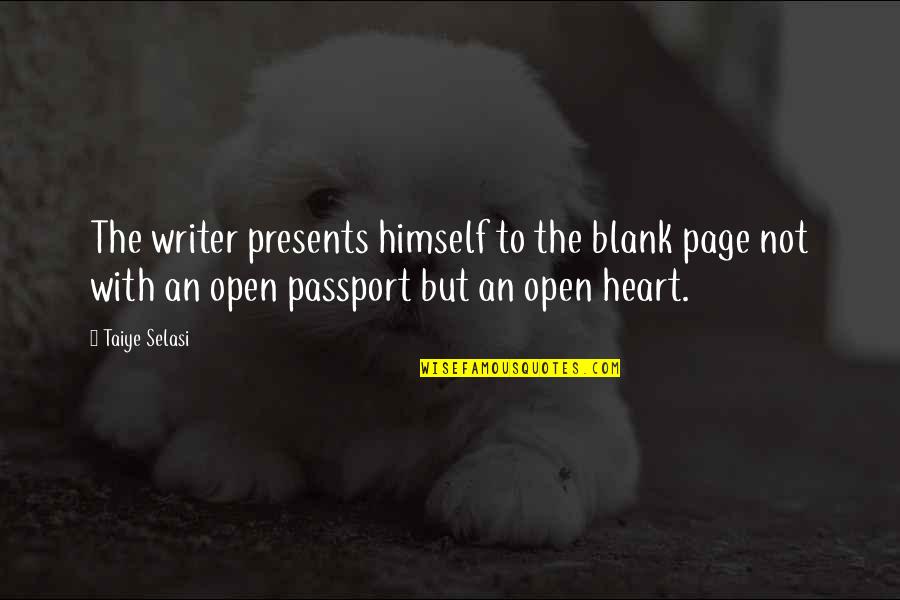 Radhia Sukari Quotes By Taiye Selasi: The writer presents himself to the blank page