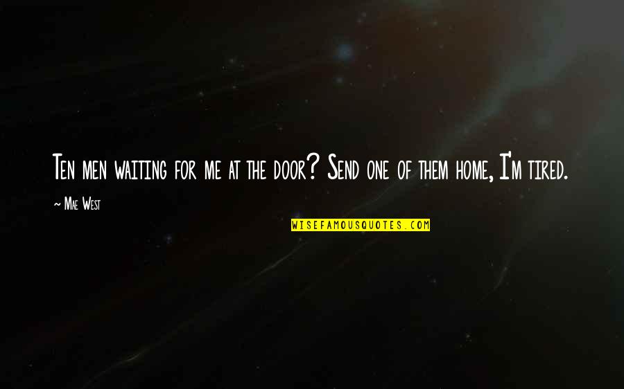 Radials Quotes By Mae West: Ten men waiting for me at the door?