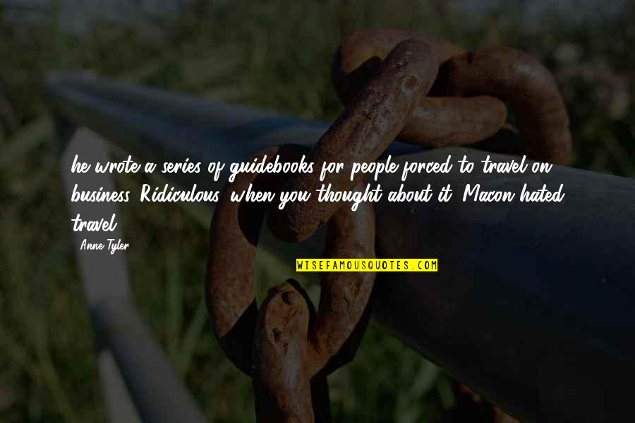 Radiance Hope Quotes By Anne Tyler: he wrote a series of guidebooks for people Radiance Hope Quotes By Anne Tyler: he wrote a series of guidebooks for people