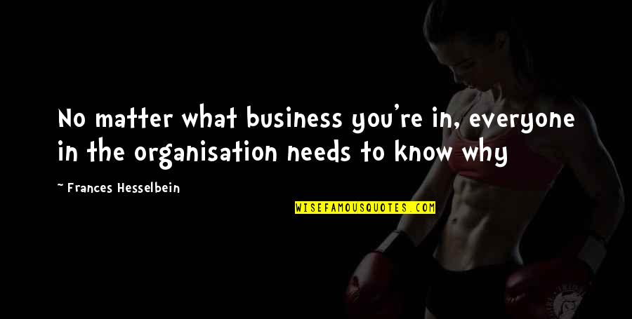 Radiance Spa Quotes By Frances Hesselbein: No matter what business you're in, everyone in Radiance Spa Quotes By Frances Hesselbein: No matter what business you're in, everyone in