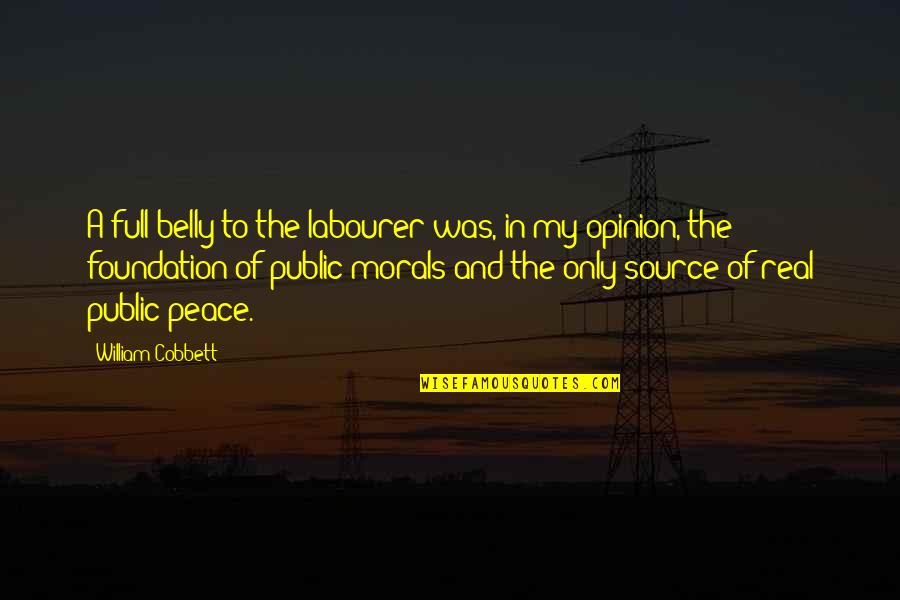 Radiancy Kyrobak Quotes By William Cobbett: A full belly to the labourer was, in Radiancy Kyrobak Quotes By William Cobbett: A full belly to the labourer was, in