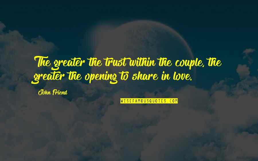 Radiated Pain Quotes By John Friend: The greater the trust within the couple, the