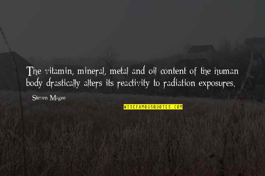 Radiation Quotes By Steven Magee: The vitamin, mineral, metal and oil content of