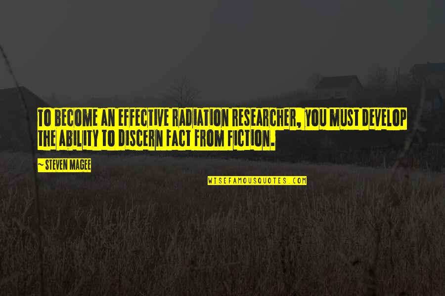 Radiation Quotes By Steven Magee: To become an effective radiation researcher, you must