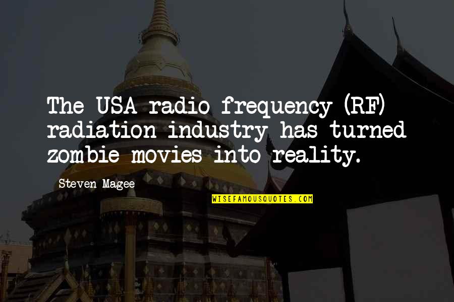 Radiation Quotes By Steven Magee: The USA radio frequency (RF) radiation industry has