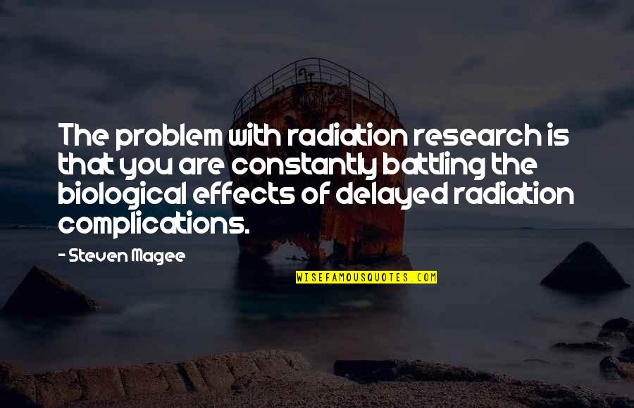 Radiation Quotes By Steven Magee: The problem with radiation research is that you