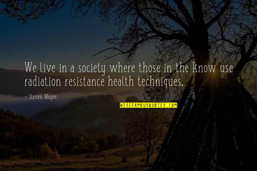 Radiation Quotes By Steven Magee: We live in a society where those in