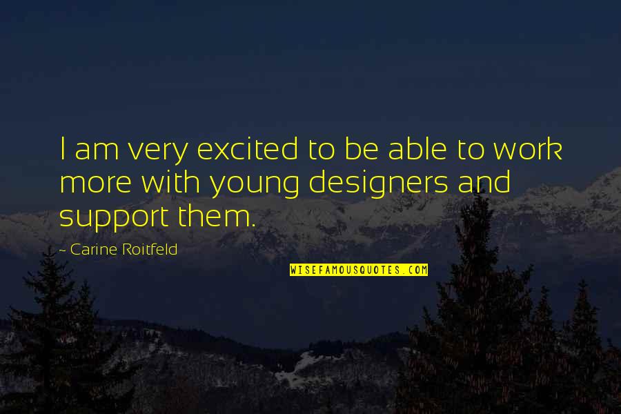 Radiations Quotes By Carine Roitfeld: I am very excited to be able to