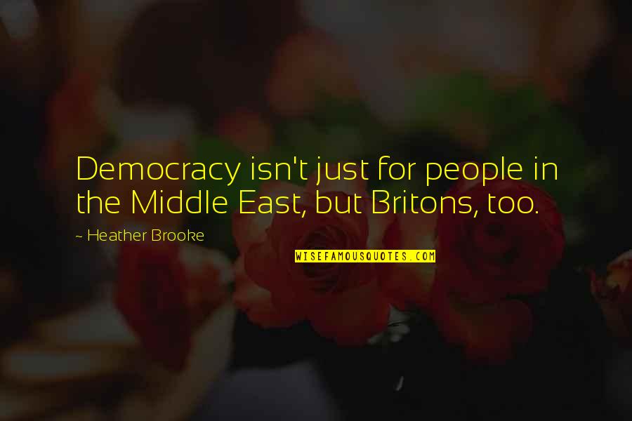Radiative Transfer Quotes By Heather Brooke: Democracy isn't just for people in the Middle