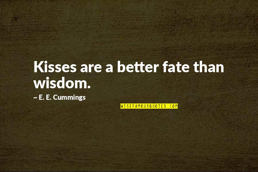 Radiative Zone Quotes By E. E. Cummings: Kisses are a better fate than wisdom. Radiative Zone Quotes By E. E. Cummings: Kisses are a better fate than wisdom.