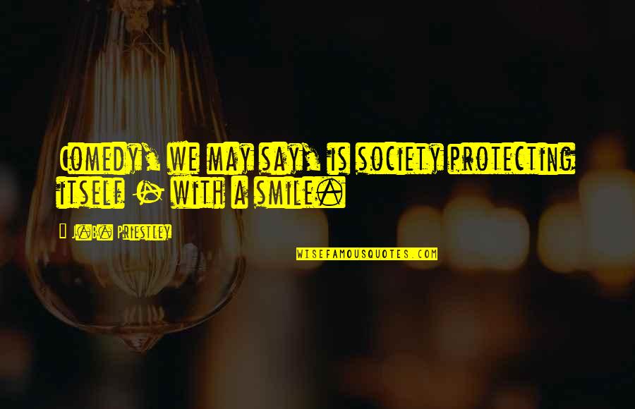 Radiative Zone Quotes By J.B. Priestley: Comedy, we may say, is society protecting itself Radiative Zone Quotes By J.B. Priestley: Comedy, we may say, is society protecting itself