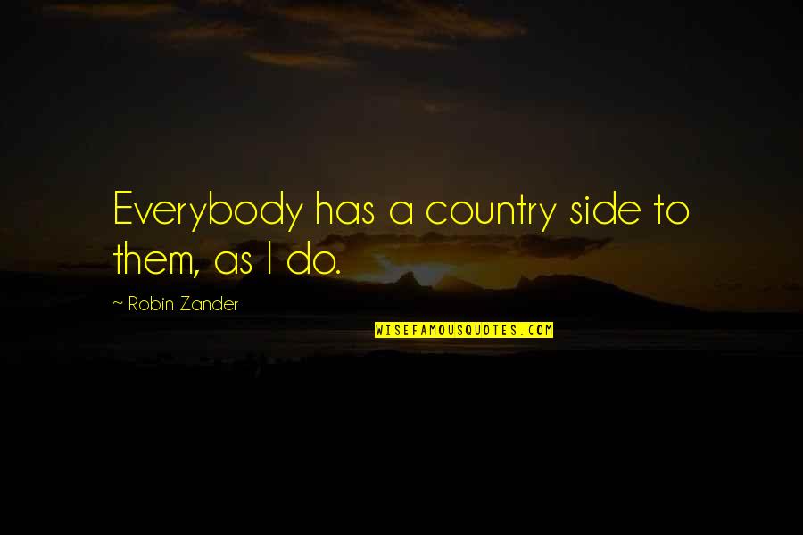 Radical Awakening Quotes By Robin Zander: Everybody has a country side to them, as