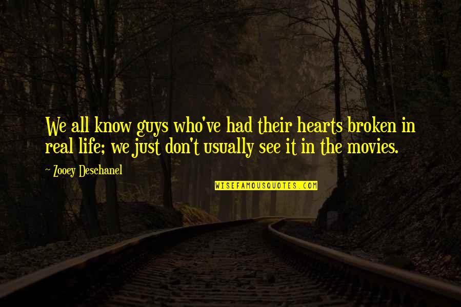 Radical Discipleship Quotes By Zooey Deschanel: We all know guys who've had their hearts Radical Discipleship Quotes By Zooey Deschanel: We all know guys who've had their hearts