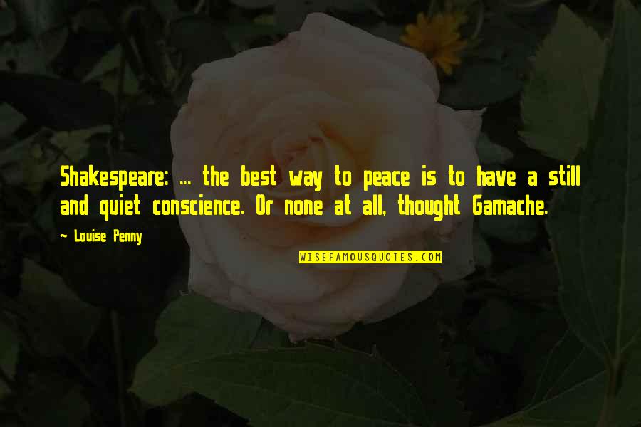 Radical Equanimity Quotes By Louise Penny: Shakespeare: ... the best way to peace is