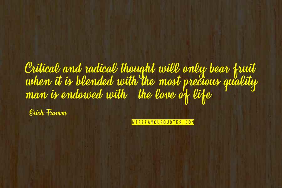 Radical Love Quotes By Erich Fromm: Critical and radical thought will only bear fruit