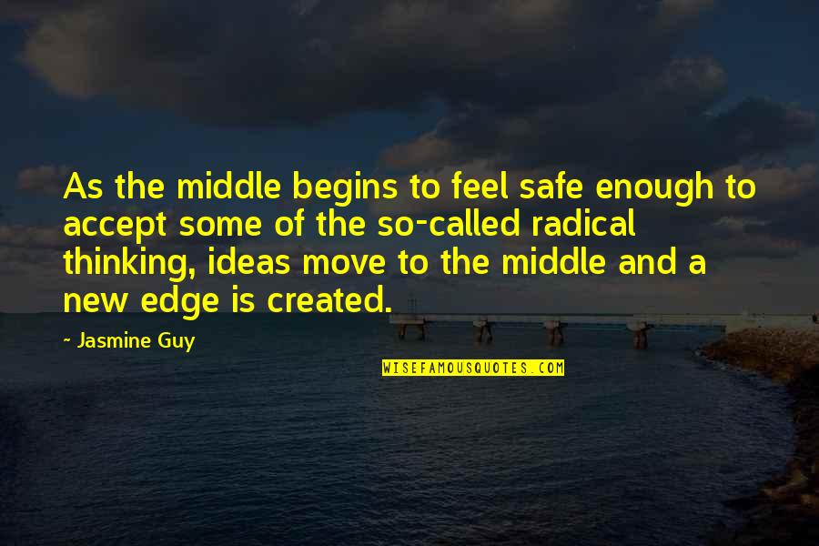 Radical Quotes By Jasmine Guy: As the middle begins to feel safe enough