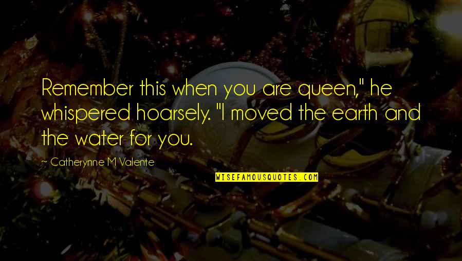Radical Reconstruction Quotes By Catherynne M Valente: Remember this when you are queen," he whispered Radical Reconstruction Quotes By Catherynne M Valente: Remember this when you are queen," he whispered