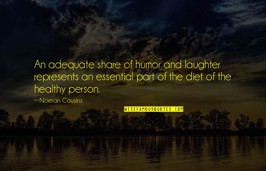 Radical Reconstruction Quotes By Norman Cousins: An adequate share of humor and laughter represents Radical Reconstruction Quotes By Norman Cousins: An adequate share of humor and laughter represents
