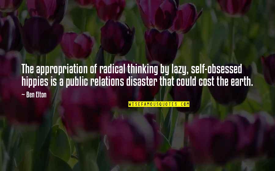 Radical Thinking Quotes By Ben Elton: The appropriation of radical thinking by lazy, self-obsessed Radical Thinking Quotes By Ben Elton: The appropriation of radical thinking by lazy, self-obsessed
