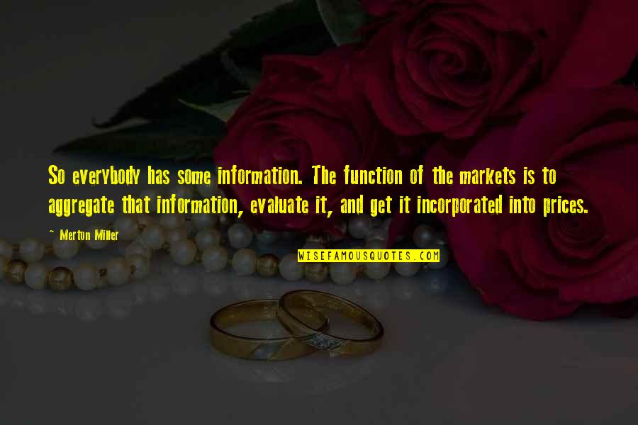 Radicalized Quotes By Merton Miller: So everybody has some information. The function of