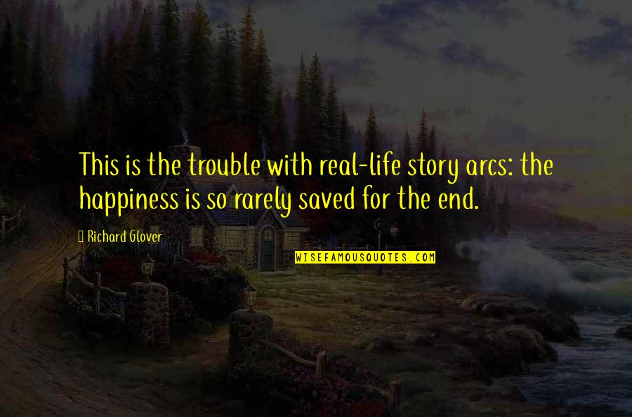 Radicalmente Definicion Quotes By Richard Glover: This is the trouble with real-life story arcs: