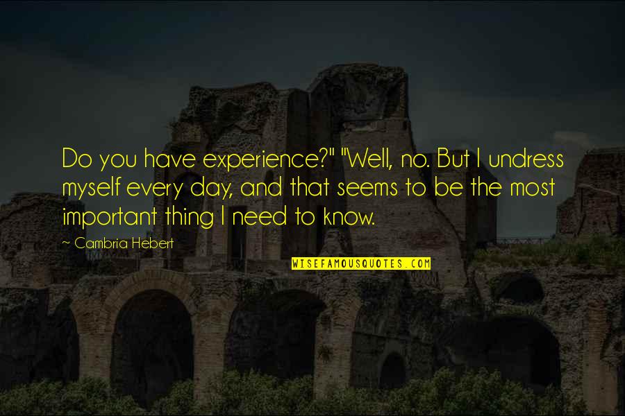Radice Cubica Quotes By Cambria Hebert: Do you have experience?" "Well, no. But I Radice Cubica Quotes By Cambria Hebert: Do you have experience?" "Well, no. But I