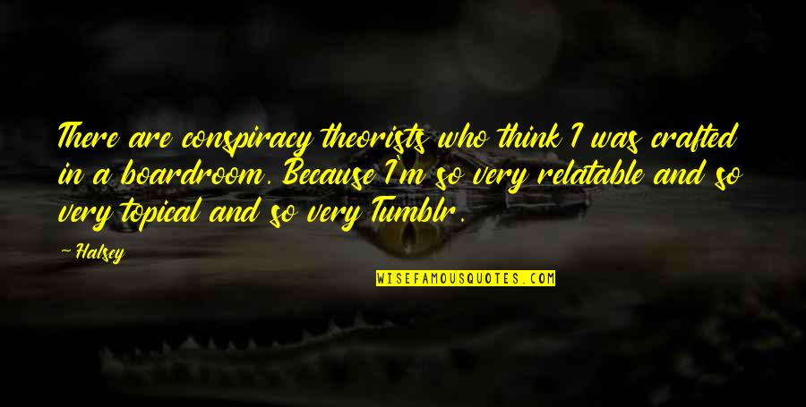 Radics Quotes By Halsey: There are conspiracy theorists who think I was Radics Quotes By Halsey: There are conspiracy theorists who think I was
