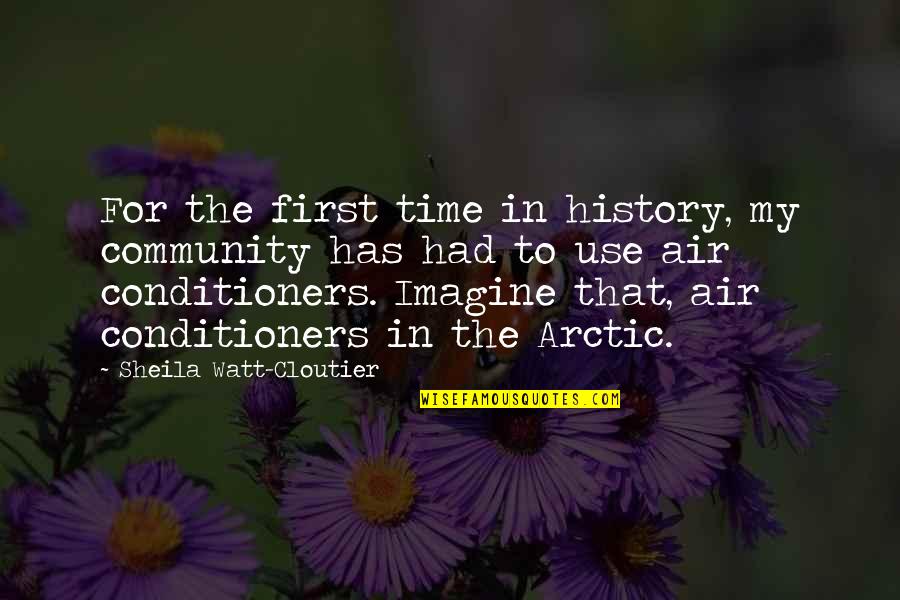 Radieux Synonyme Quotes By Sheila Watt-Cloutier: For the first time in history, my community Radieux Synonyme Quotes By Sheila Watt-Cloutier: For the first time in history, my community