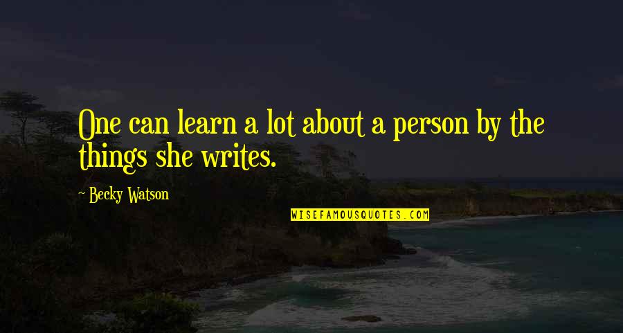 Radikale Quotes By Becky Watson: One can learn a lot about a person
