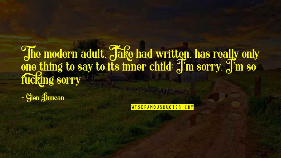 Radikale Quotes By Glen Duncan: The modern adult, Jake had written, has really Radikale Quotes By Glen Duncan: The modern adult, Jake had written, has really