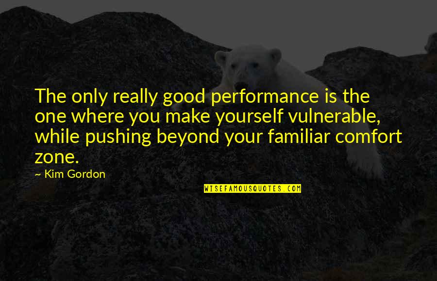 Radillon Quotes By Kim Gordon: The only really good performance is the one Radillon Quotes By Kim Gordon: The only really good performance is the one
