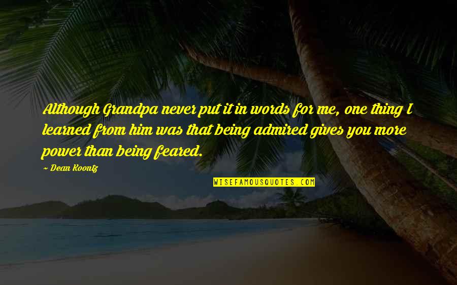 Radimov Match Quotes By Dean Koontz: Although Grandpa never put it in words for Radimov Match Quotes By Dean Koontz: Although Grandpa never put it in words for