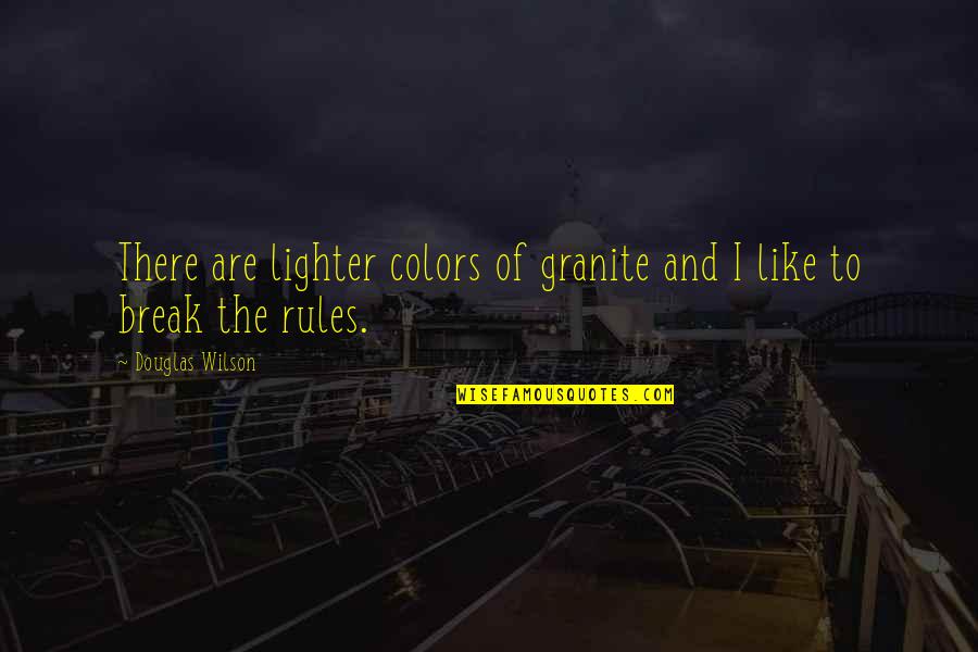 Radio 2003 Movie Quotes By Douglas Wilson: There are lighter colors of granite and I Radio 2003 Movie Quotes By Douglas Wilson: There are lighter colors of granite and I