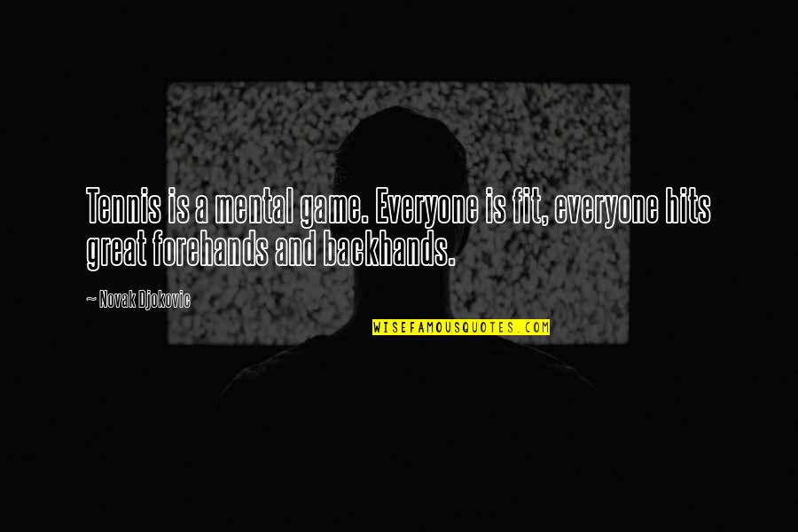 Radio Broker Quotes By Novak Djokovic: Tennis is a mental game. Everyone is fit, Radio Broker Quotes By Novak Djokovic: Tennis is a mental game. Everyone is fit,