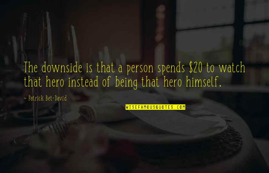 Radio Commercial Quotes By Patrick Bet-David: The downside is that a person spends $20 Radio Commercial Quotes By Patrick Bet-David: The downside is that a person spends $20