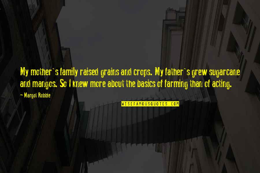 Radio Day Quotes By Margot Robbie: My mother's family raised grains and crops. My Radio Day Quotes By Margot Robbie: My mother's family raised grains and crops. My