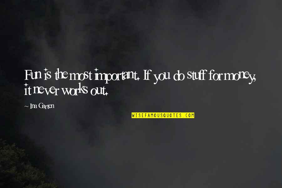 Radio Dept Quotes By Ina Garten: Fun is the most important. If you do