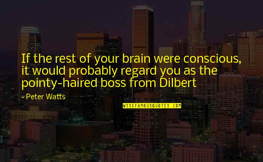 Radio Personalities Quotes By Peter Watts: If the rest of your brain were conscious,