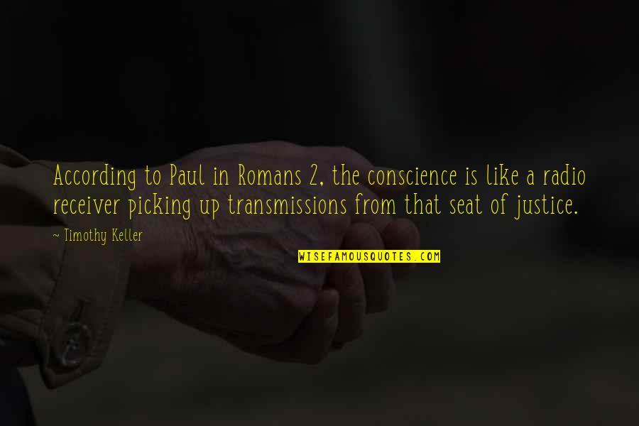 Radio Quotes By Timothy Keller: According to Paul in Romans 2, the conscience