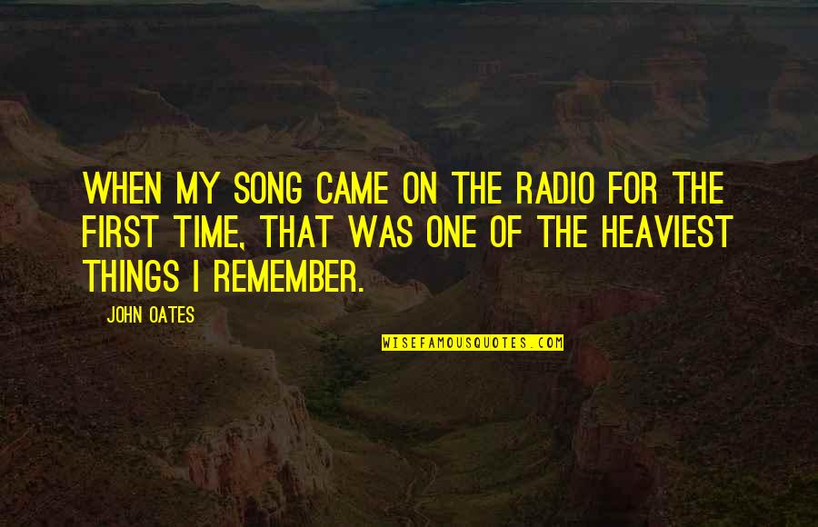 Radio Song Quotes By John Oates: When my song came on the radio for Radio Song Quotes By John Oates: When my song came on the radio for