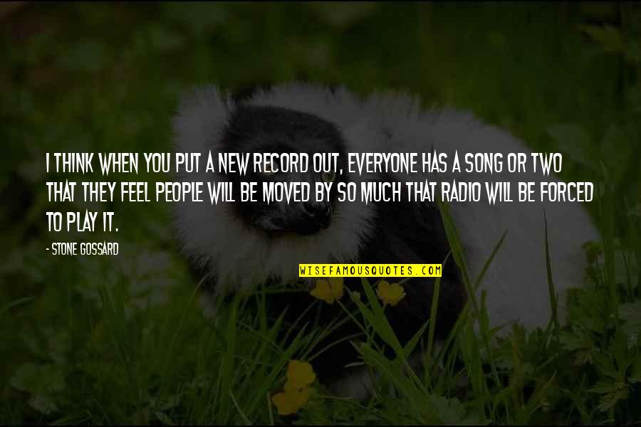 Radio Song Quotes By Stone Gossard: I think when you put a new record Radio Song Quotes By Stone Gossard: I think when you put a new record