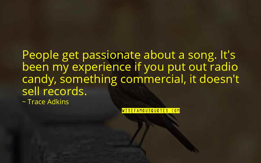 Radio Song Quotes By Trace Adkins: People get passionate about a song. It's been Radio Song Quotes By Trace Adkins: People get passionate about a song. It's been