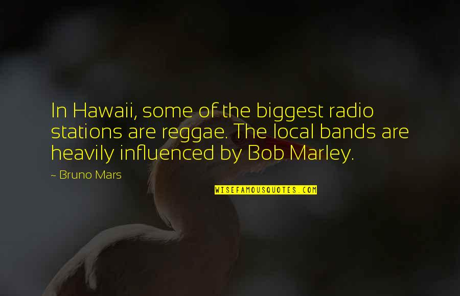 Radio Stations Quotes By Bruno Mars: In Hawaii, some of the biggest radio stations