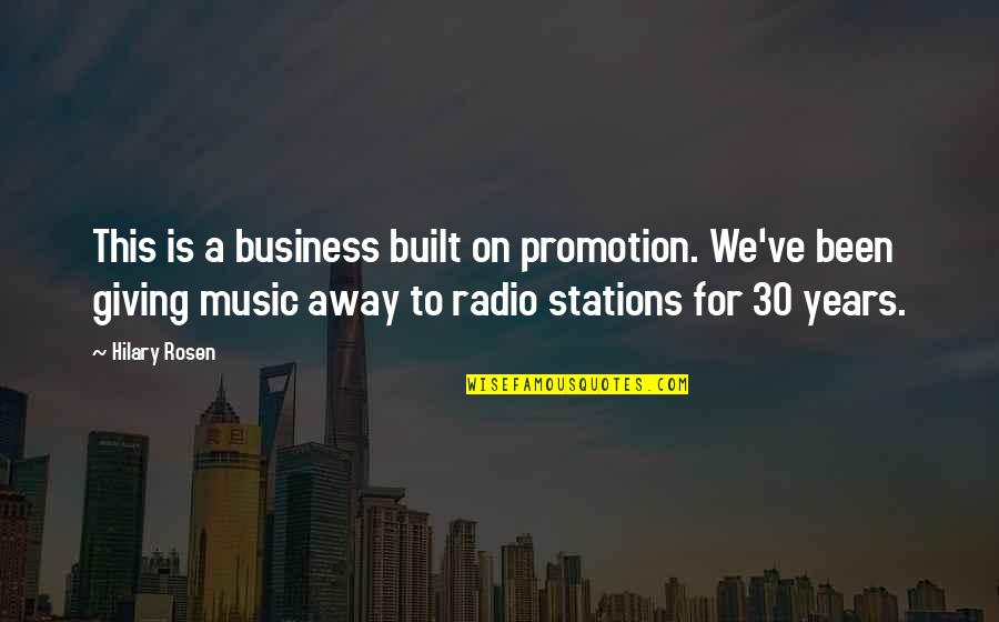 Radio Stations Quotes By Hilary Rosen: This is a business built on promotion. We've