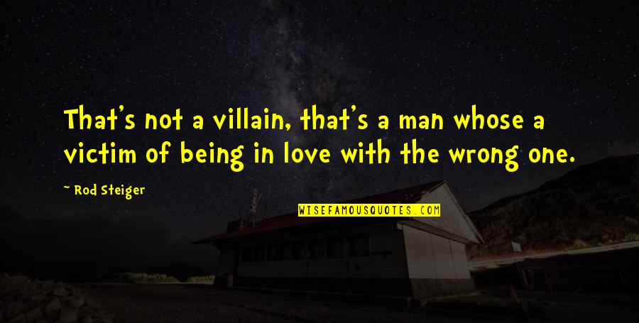 Radio The Movie Quotes By Rod Steiger: That's not a villain, that's a man whose