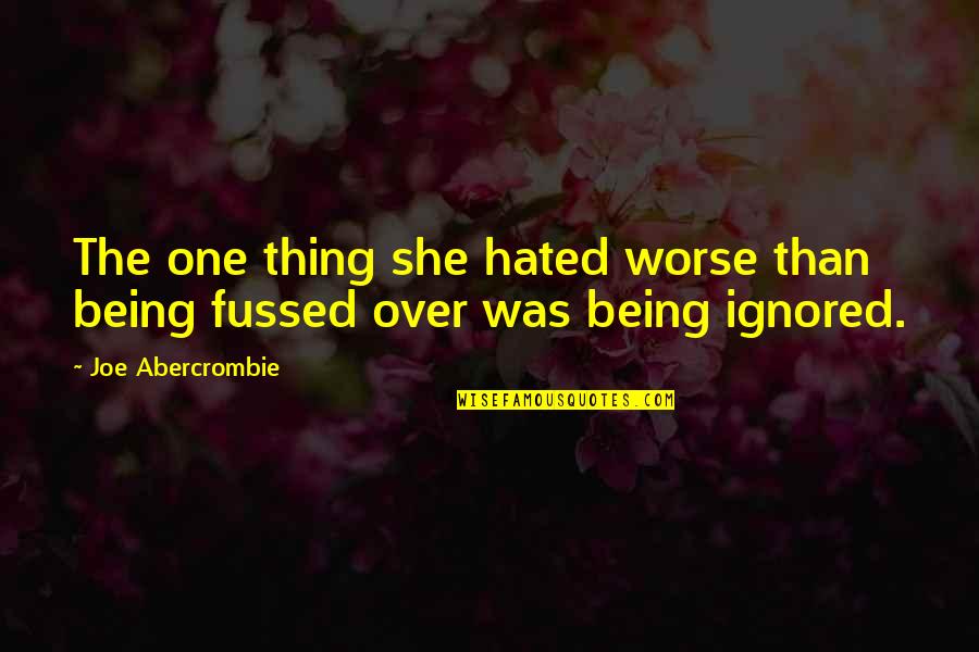 Radioactive Wolves Quotes By Joe Abercrombie: The one thing she hated worse than being Radioactive Wolves Quotes By Joe Abercrombie: The one thing she hated worse than being