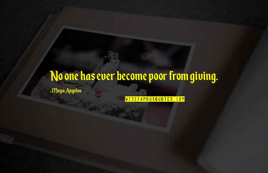 Radioed University Quotes By Maya Angelou: No one has ever become poor from giving.