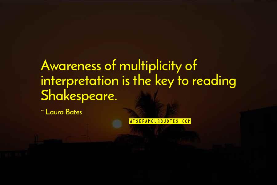 Radiofy Quotes By Laura Bates: Awareness of multiplicity of interpretation is the key