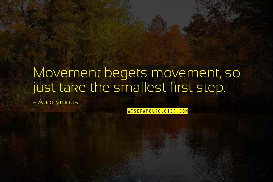 Radiographs Of Panosteitis Quotes By Anonymous: Movement begets movement, so just take the smallest