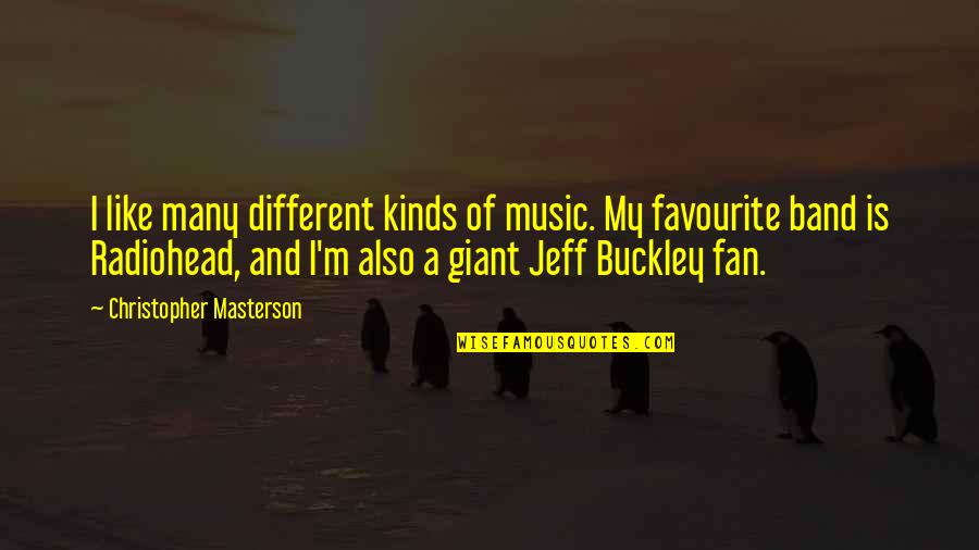 Radiohead Quotes By Christopher Masterson: I like many different kinds of music. My